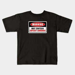 MAY CONTAIN EXPILICIT LANGUAGE WARNING SIGN Kids T-Shirt